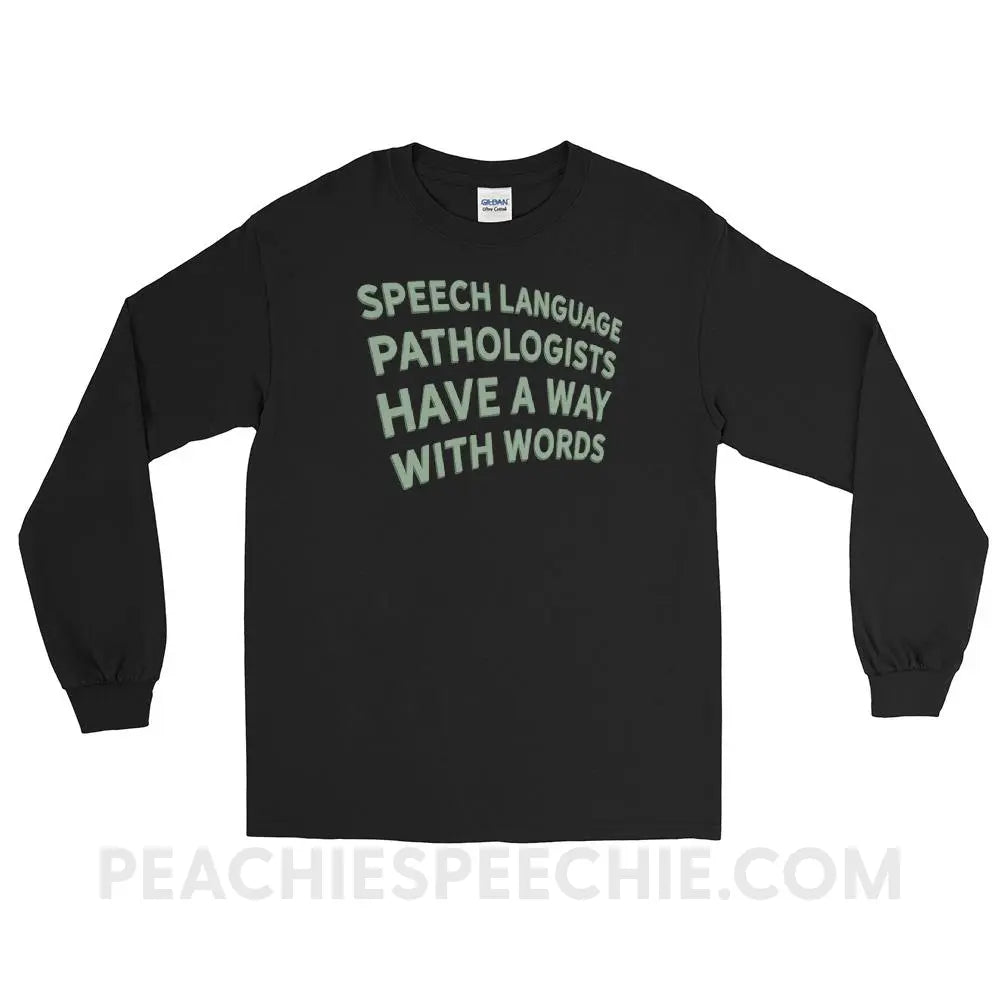 Speech Language Pathologists Have A Way With Words Long Sleeve Tee - Black / S - peachiespeechie.com