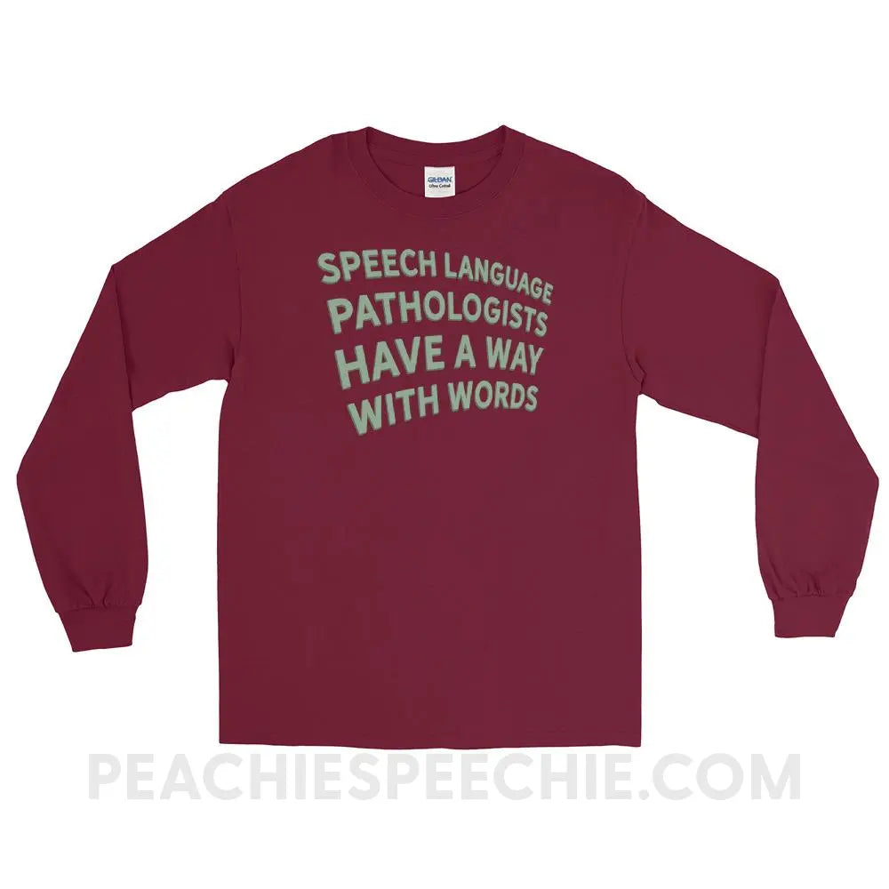 Speech Language Pathologists Have A Way With Words Long Sleeve Tee - Maroon / S - peachiespeechie.com
