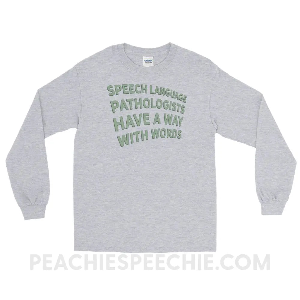 Speech Language Pathologists Have A Way With Words Long Sleeve Tee - Sport Grey / S - peachiespeechie.com