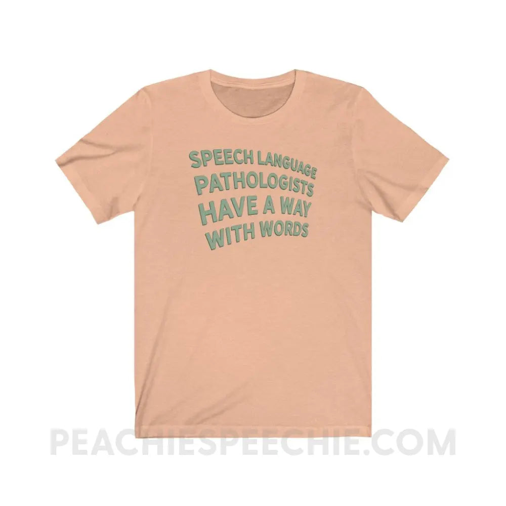 Speech Language Pathologists Have A Way With Words Premium Soft Tee - Heather Peach / S - T-Shirt peachiespeechie.com