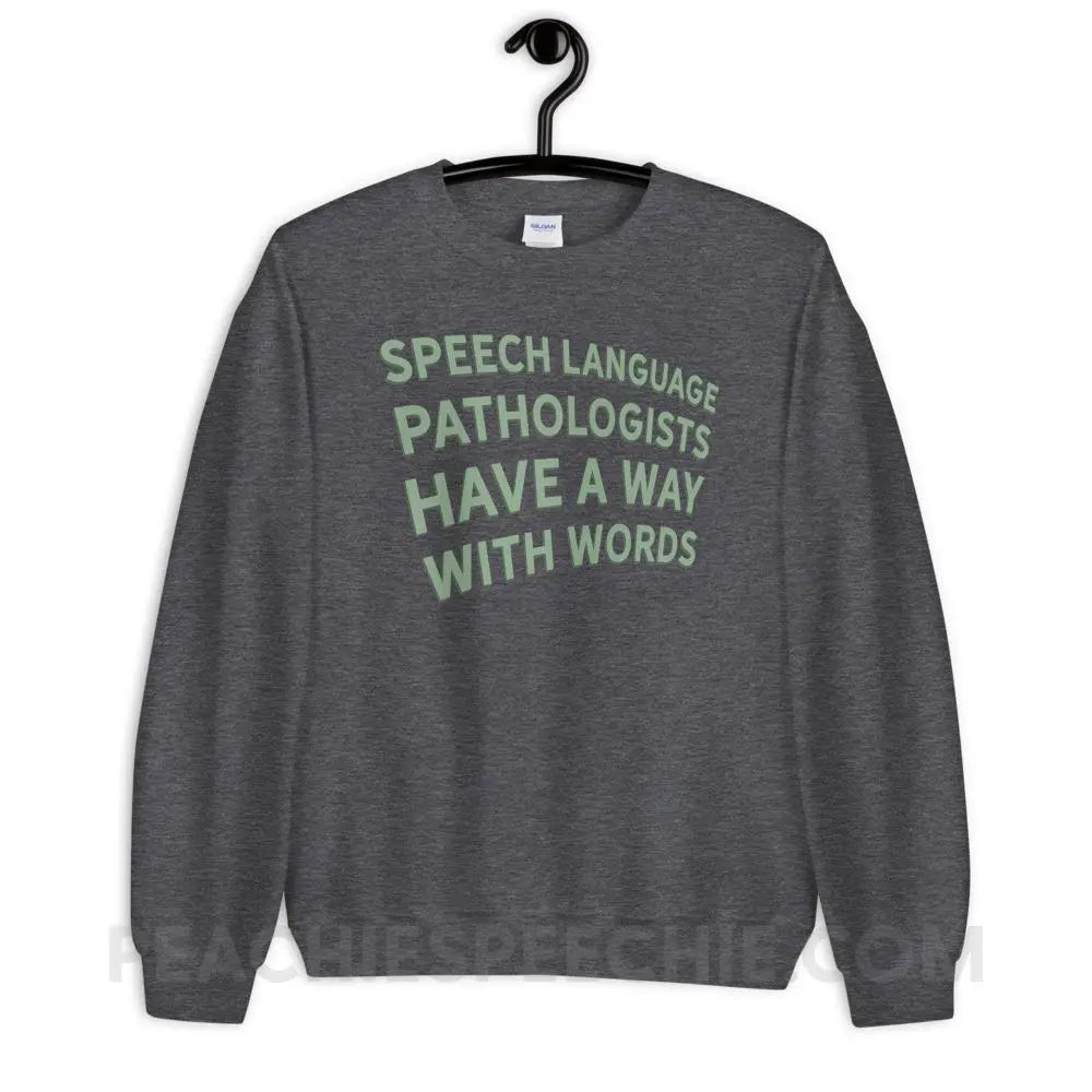 Speech Language Pathologists Have A Way With Words Classic Sweatshirt - Dark Heather / S - peachiespeechie.com