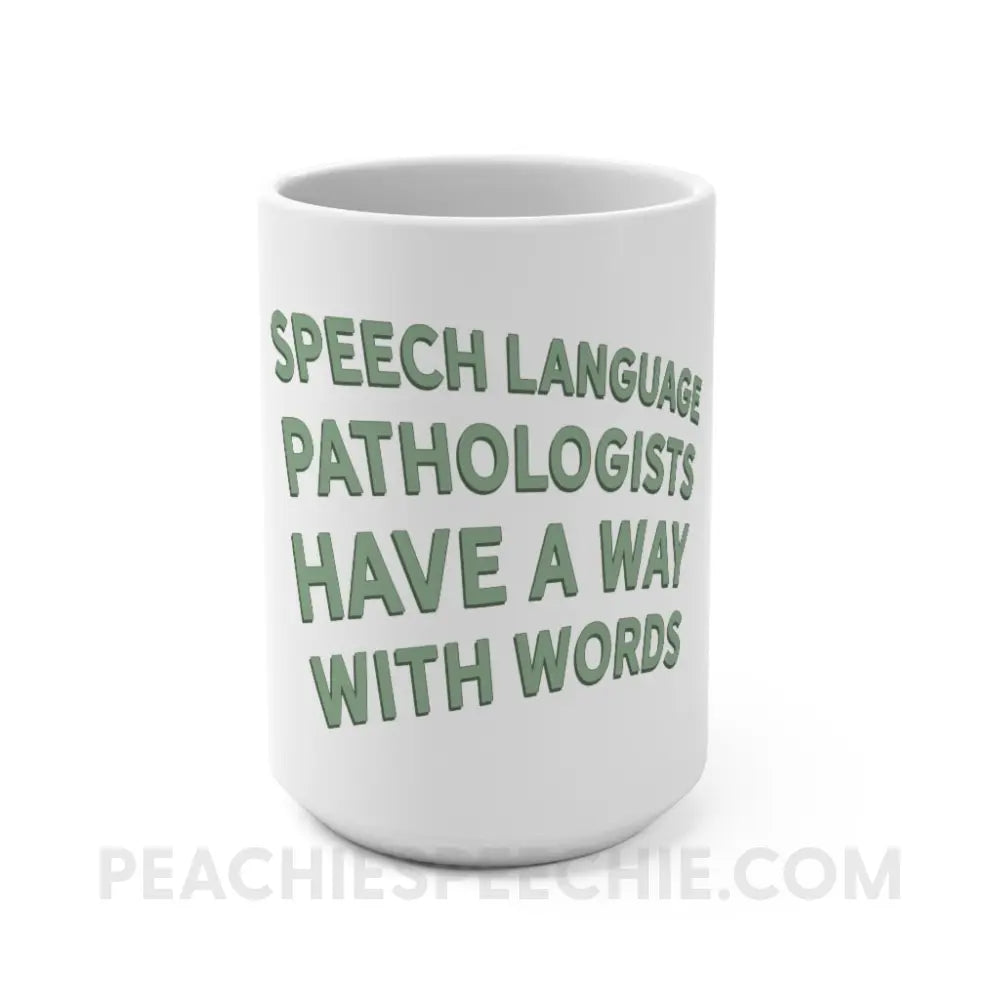 Speech Language Pathologists Have A Way With Words Coffee Mug - peachiespeechie.com