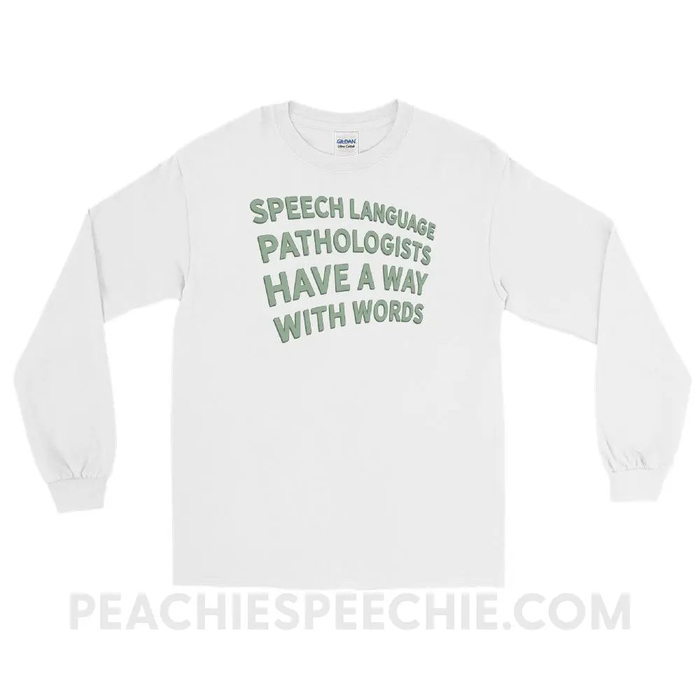 Speech Language Pathologists Have A Way With Words Long Sleeve Tee - White / S - peachiespeechie.com
