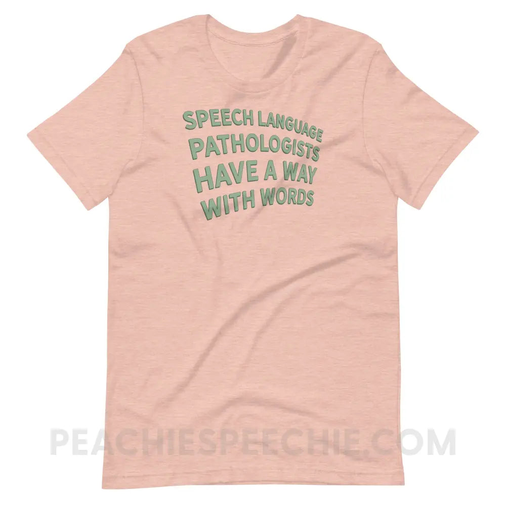 Speech Language Pathologists Have A Way With Words Premium Soft Tee - Heather Prism Peach / S - T-Shirt peachiespeechie.com