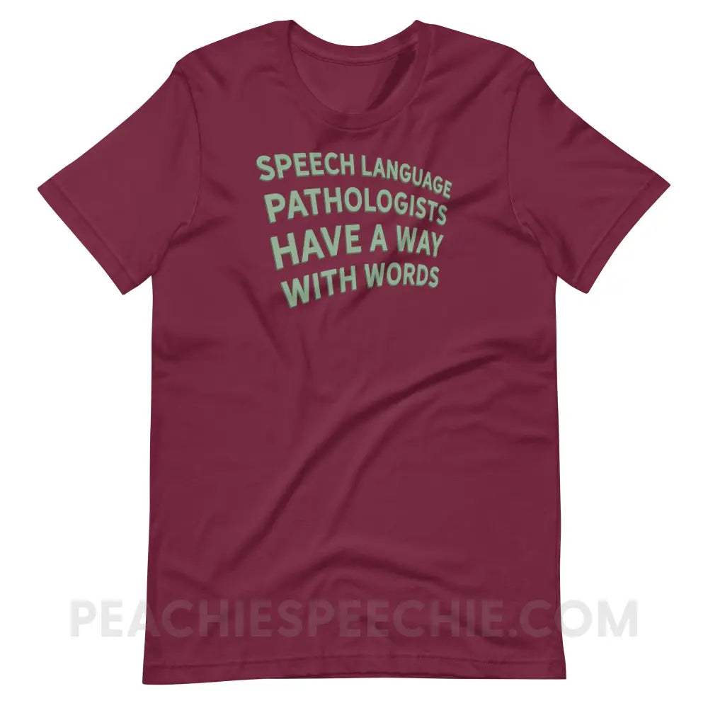 Speech Language Pathologists Have A Way With Words Premium Soft Tee - Maroon / S - T-Shirt peachiespeechie.com