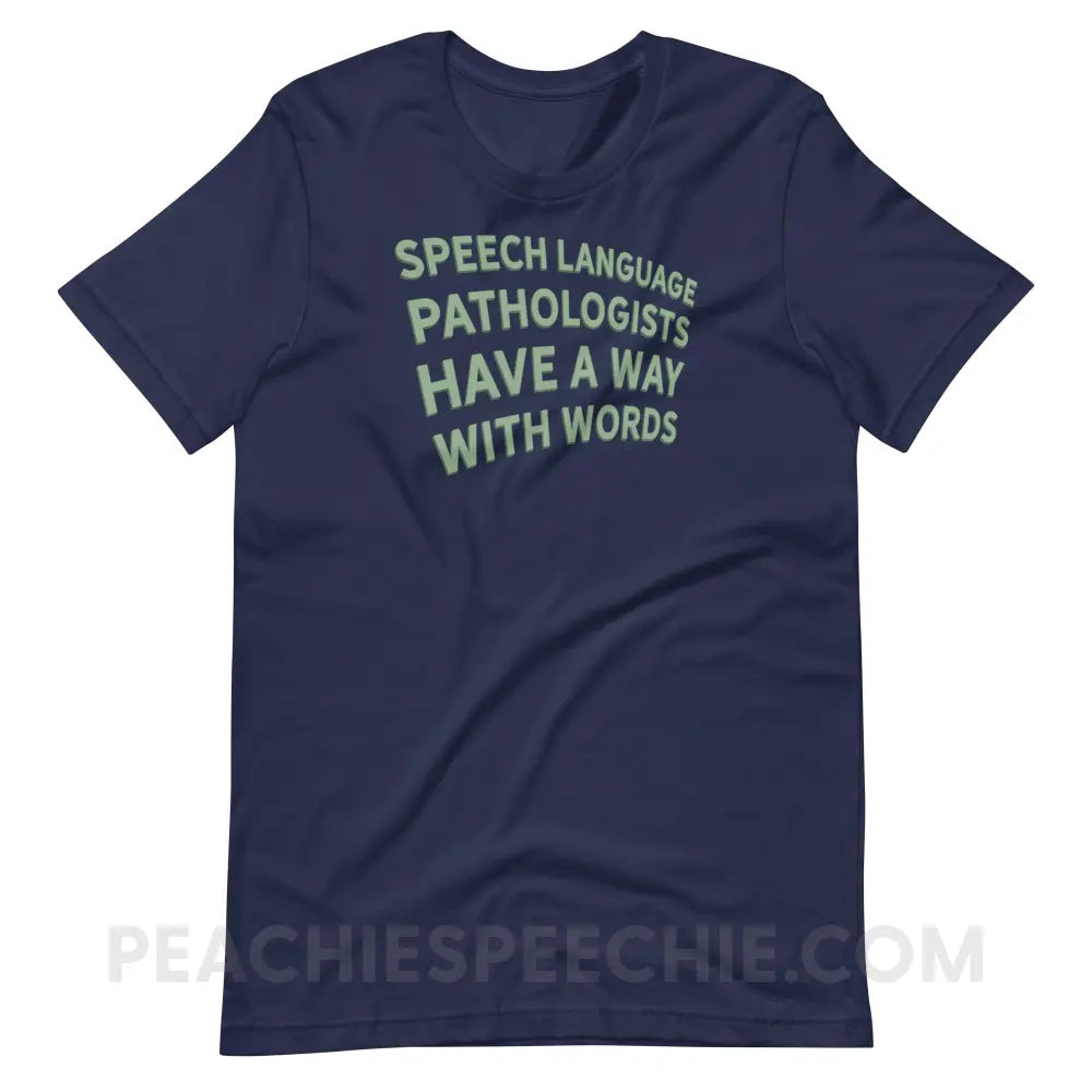 Speech Language Pathologists Have A Way With Words Premium Soft Tee - Navy / S - T-Shirt peachiespeechie.com
