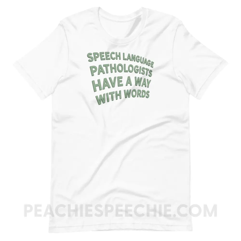 Speech Language Pathologists Have A Way With Words Premium Soft Tee - White / S - T-Shirt peachiespeechie.com