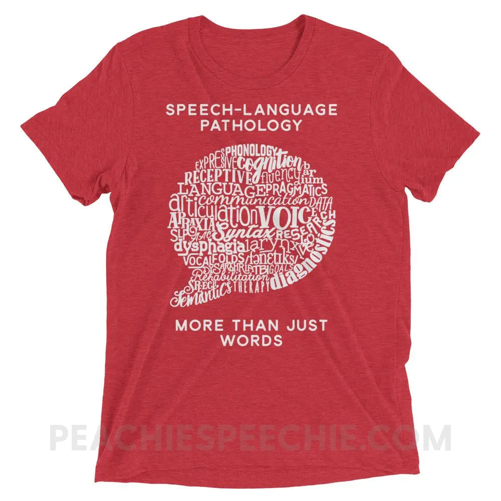 Speech-Language Pathology | More Than Words Tri-Blend Tee - Red Triblend / XS - T-Shirts & Tops | peachiespeechie.com