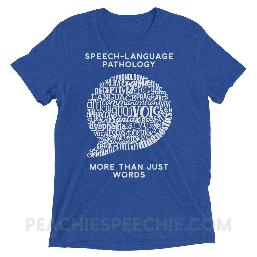 Speech-Language Pathology | More Than Words Tri-Blend Tee - True Royal Triblend / XS - T-Shirts & Tops | peachiespeechie.com