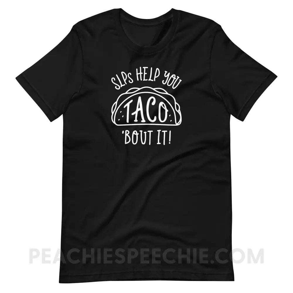 Taco ’Bout It Premium Soft Tee - Black / S - T-Shirt peachiespeechie.com