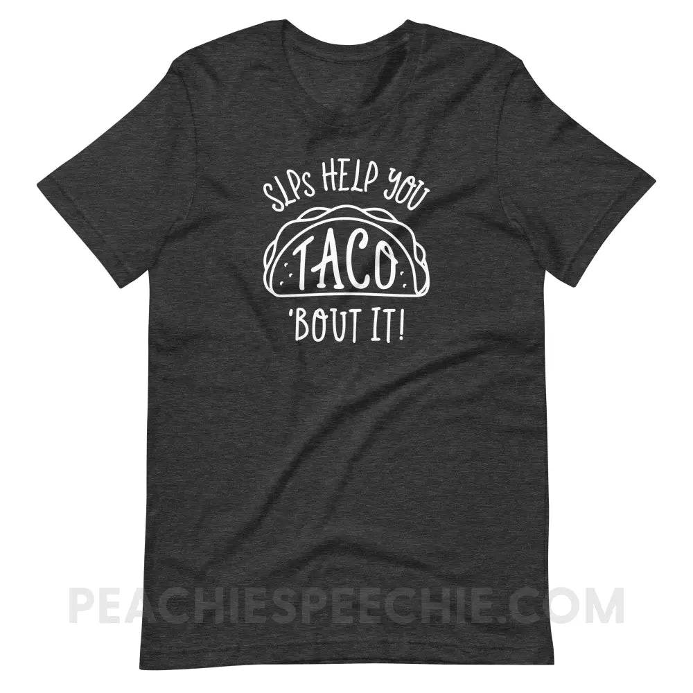 Taco ’Bout It Premium Soft Tee - Dark Grey Heather / S - T-Shirt peachiespeechie.com