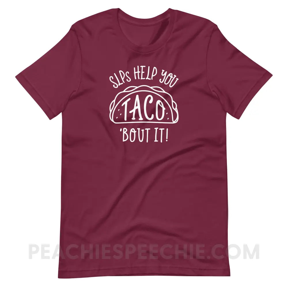 Taco ’Bout It Premium Soft Tee - Maroon / S - T-Shirt peachiespeechie.com