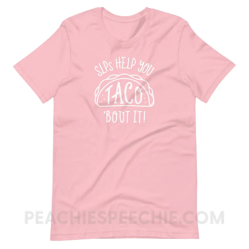 Taco ’Bout It Premium Soft Tee - Pink / S - T-Shirt peachiespeechie.com