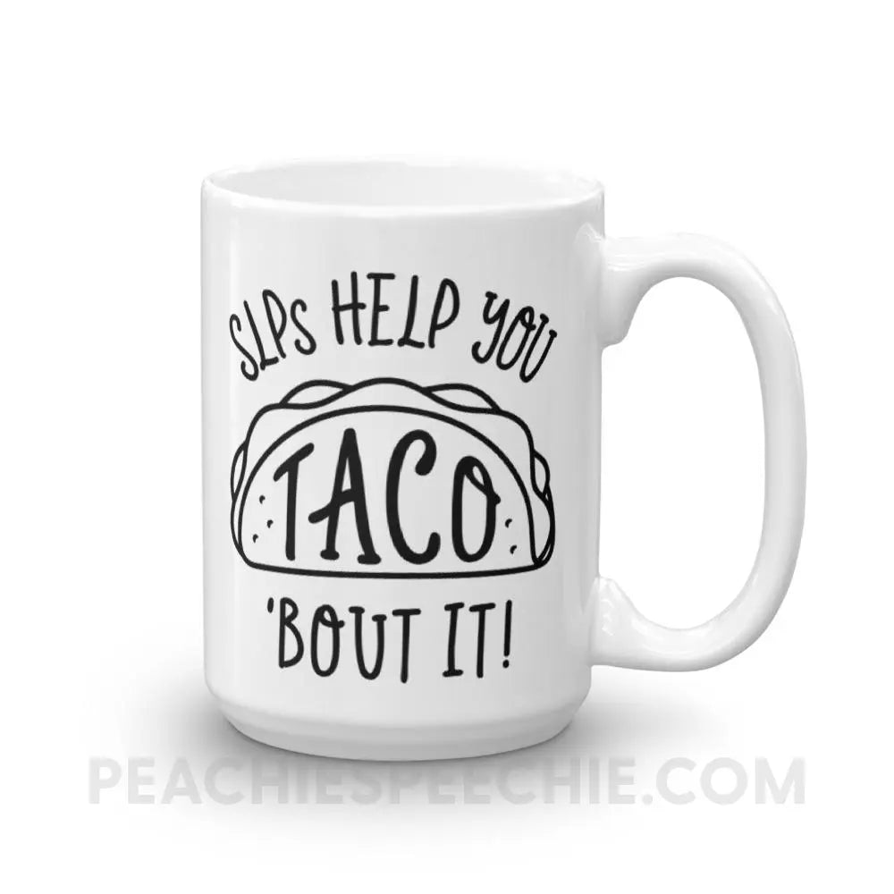 Taco’Bout It Coffee Mug - 15oz - Mugs peachiespeechie.com