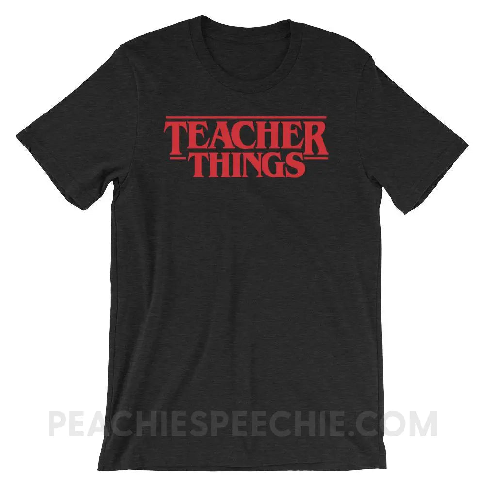 Teacher Things Premium Soft Tee - Black Heather / XS - T-Shirts & Tops peachiespeechie.com