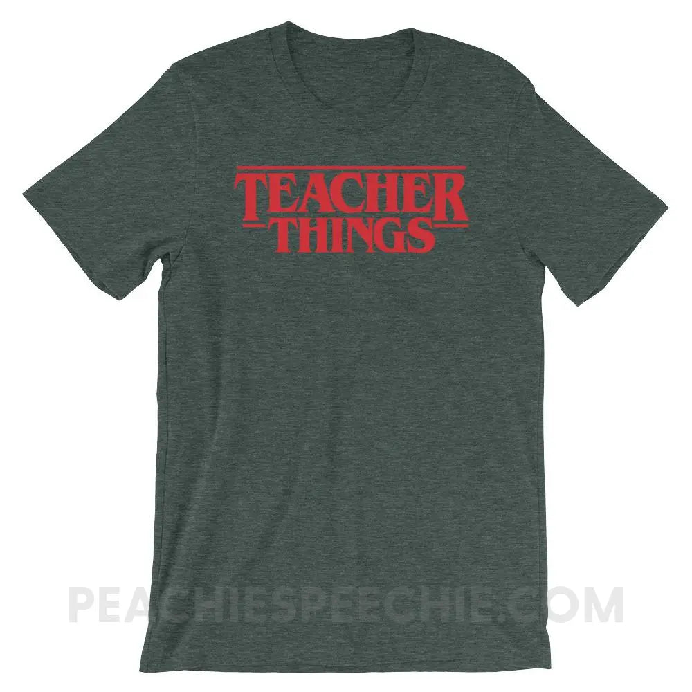 Teacher Things Premium Soft Tee - Heather Forest / S - T-Shirts & Tops peachiespeechie.com