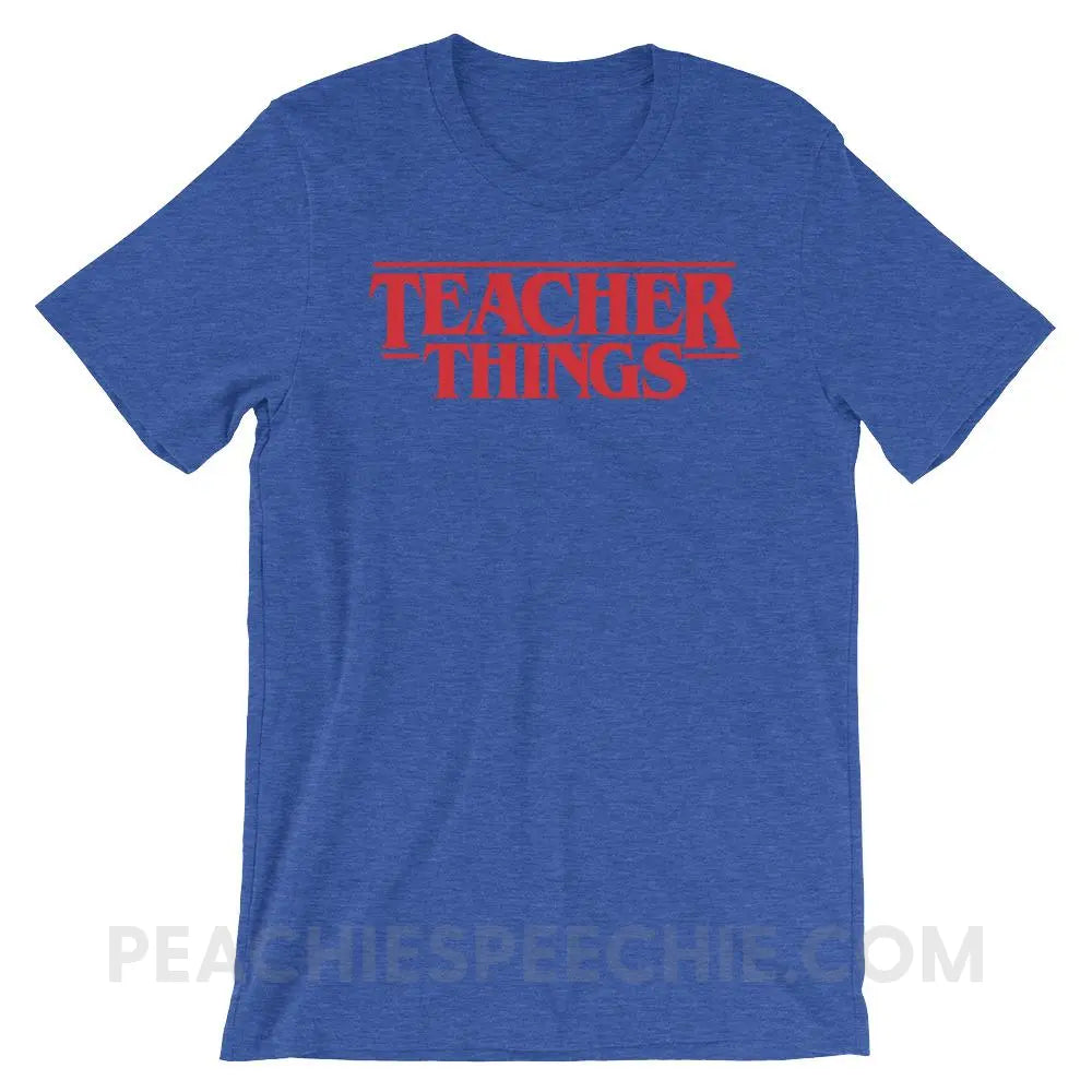Teacher Things Premium Soft Tee - Heather True Royal / S - T-Shirts & Tops peachiespeechie.com