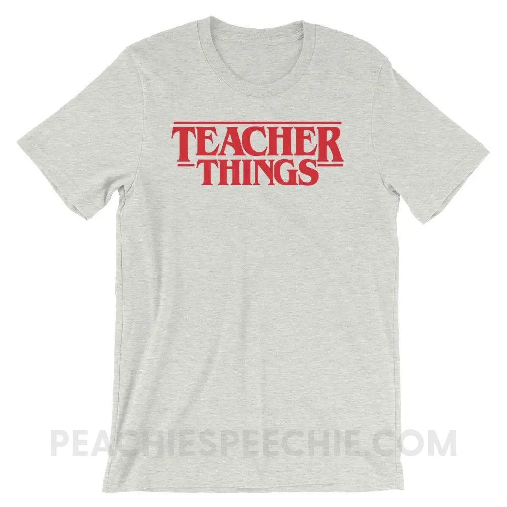 Teacher Things Premium Soft Tee - Ash / S - T-Shirts & Tops peachiespeechie.com