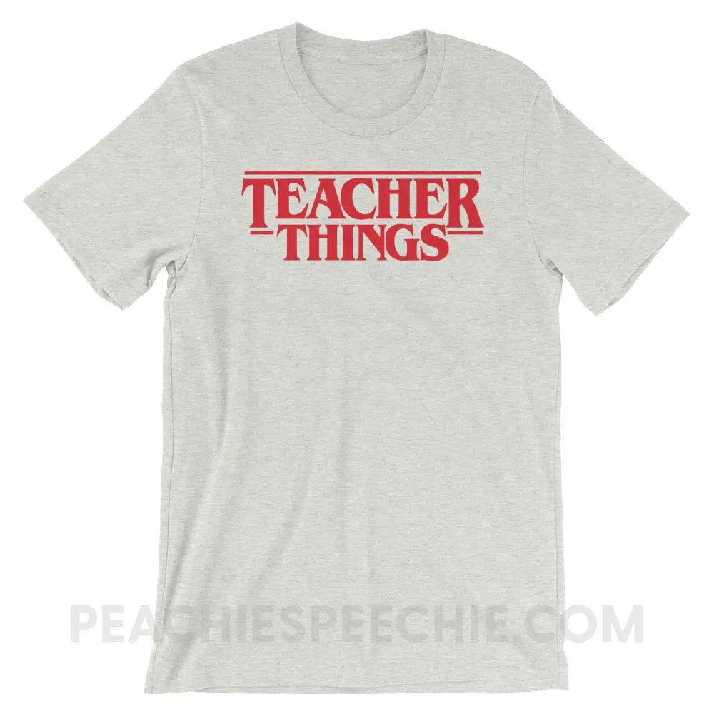 Teacher Things Premium Soft Tee - Ash / S - T-Shirts & Tops peachiespeechie.com