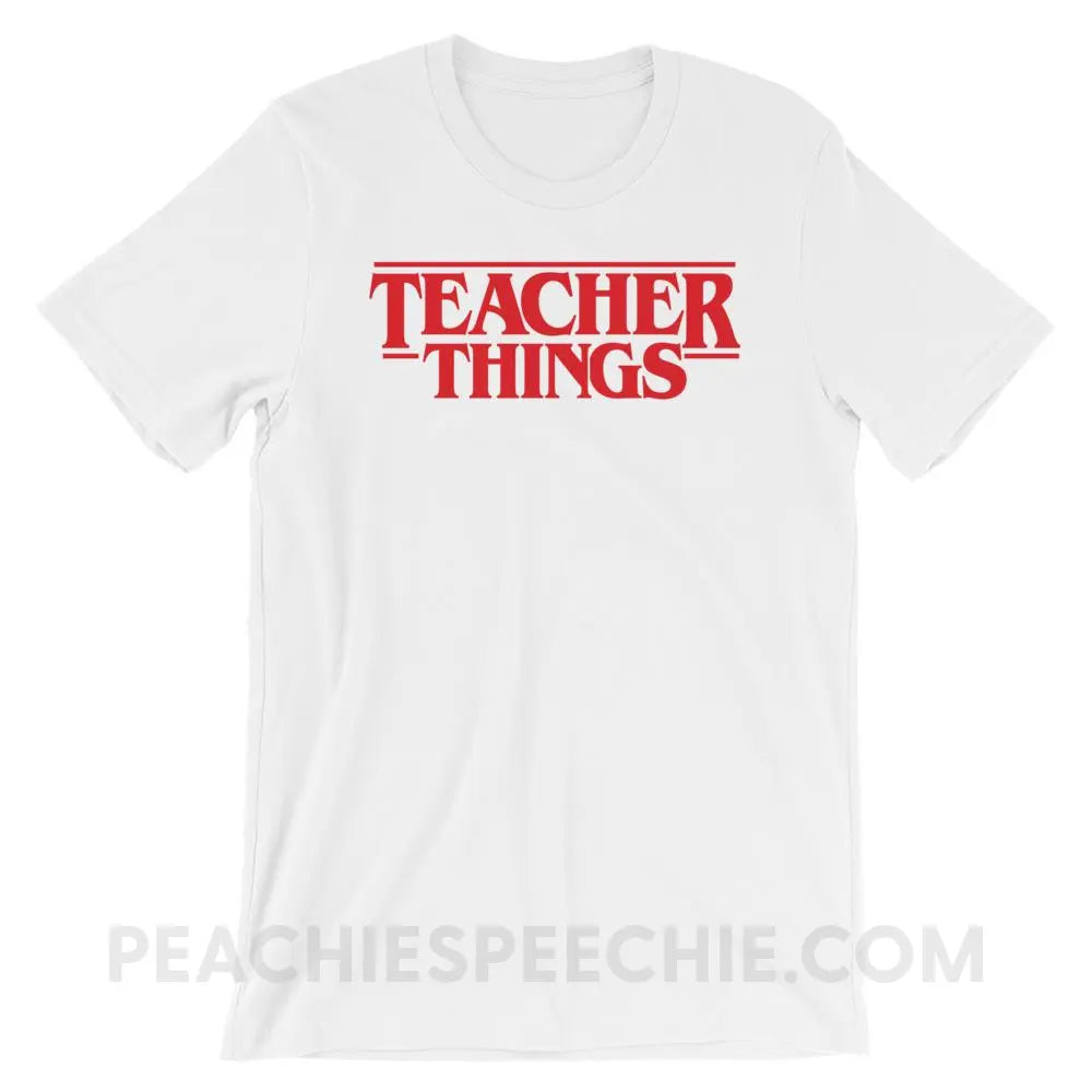 Teacher Things Premium Soft Tee - White / XS - T-Shirts & Tops peachiespeechie.com