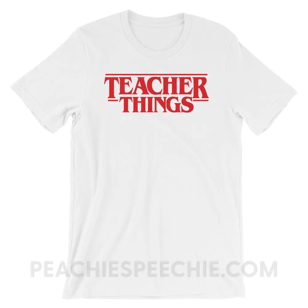 Teacher Things Premium Soft Tee - White / XS - T-Shirts & Tops peachiespeechie.com