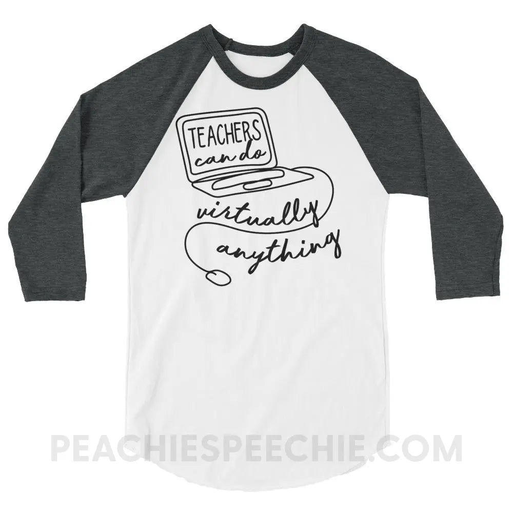 Teachers Can Do Virtually Anything Baseball Tee - White/Heather Charcoal / XS T-Shirts & Tops peachiespeechie.com