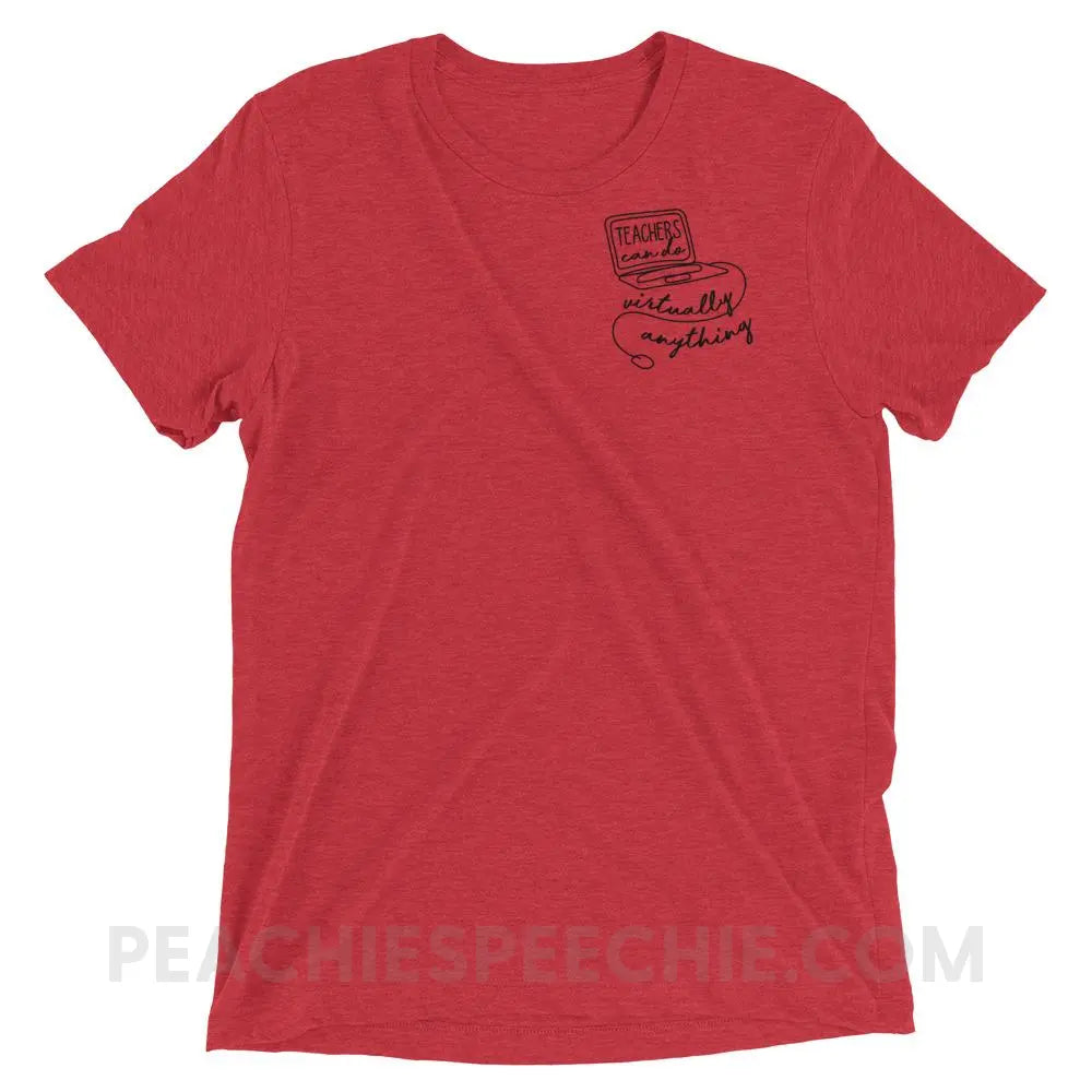 Teachers Can Do Virtually Anything Tri-Blend Tee - Red Triblend / XS - T-Shirts & Tops peachiespeechie.com