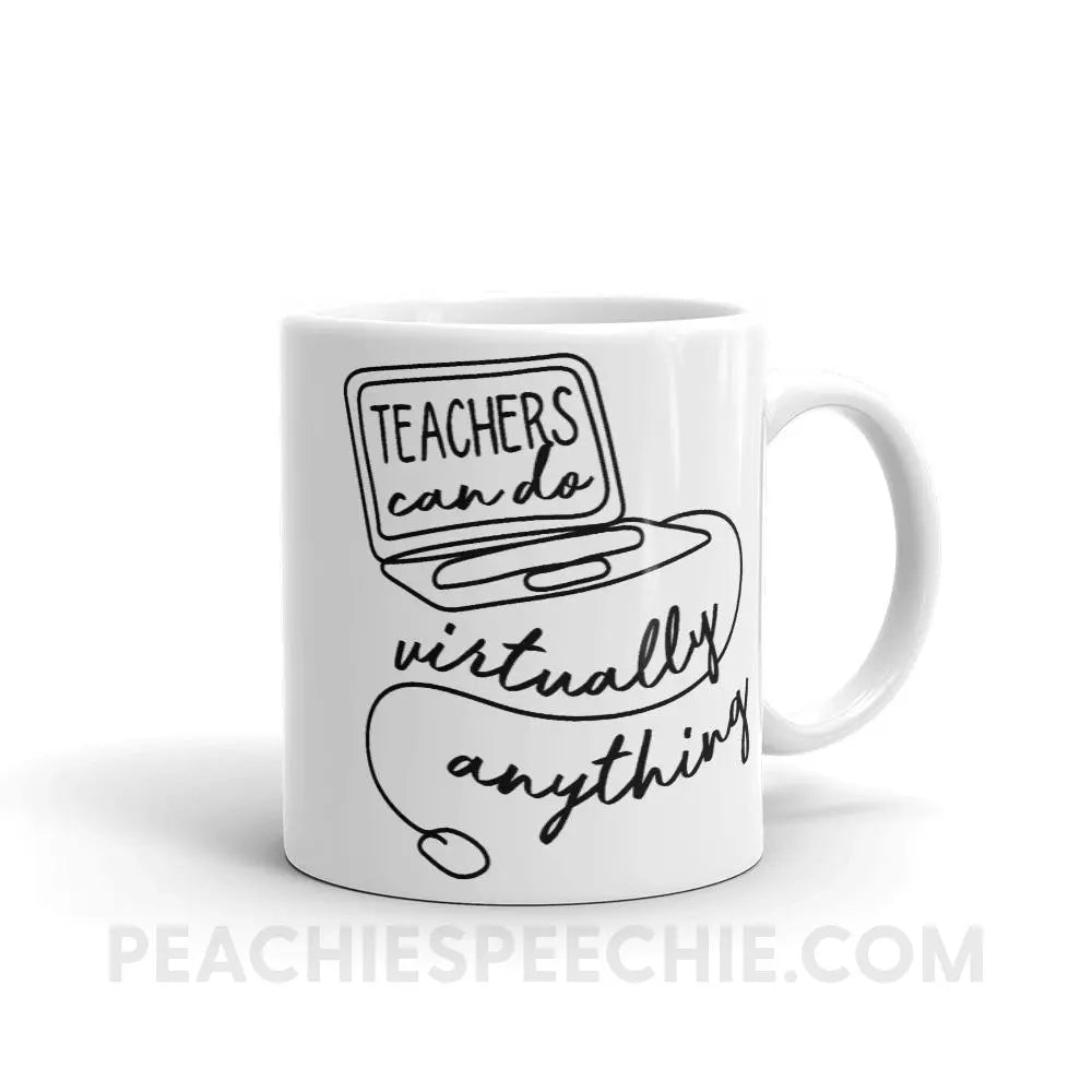 Teachers Can Do Virtually Anything Coffee Mug - 11oz - Mugs peachiespeechie.com
