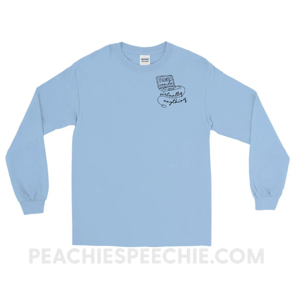 Teachers Can Do Virtually Anything Long Sleeve Tee - Light Blue / S - T-Shirts & Tops peachiespeechie.com