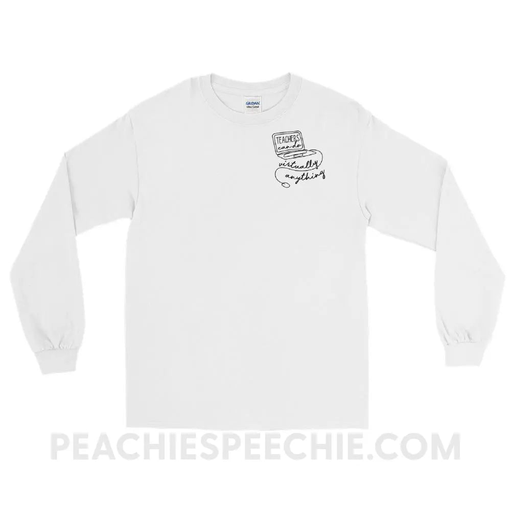 Teachers Can Do Virtually Anything Long Sleeve Tee - White / S - T-Shirts & Tops peachiespeechie.com