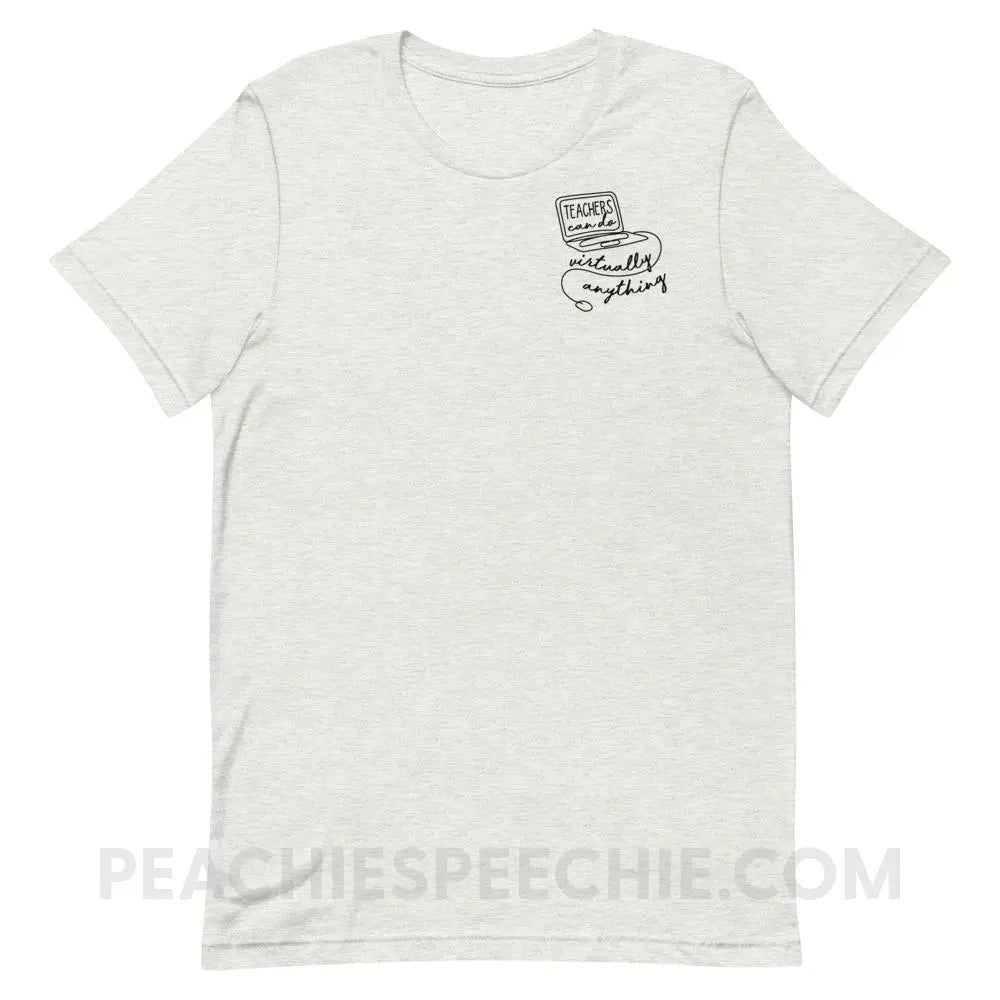 Teachers Can Do Virtually Anything Premium Soft Tee - Ash / S - T-Shirts & Tops peachiespeechie.com