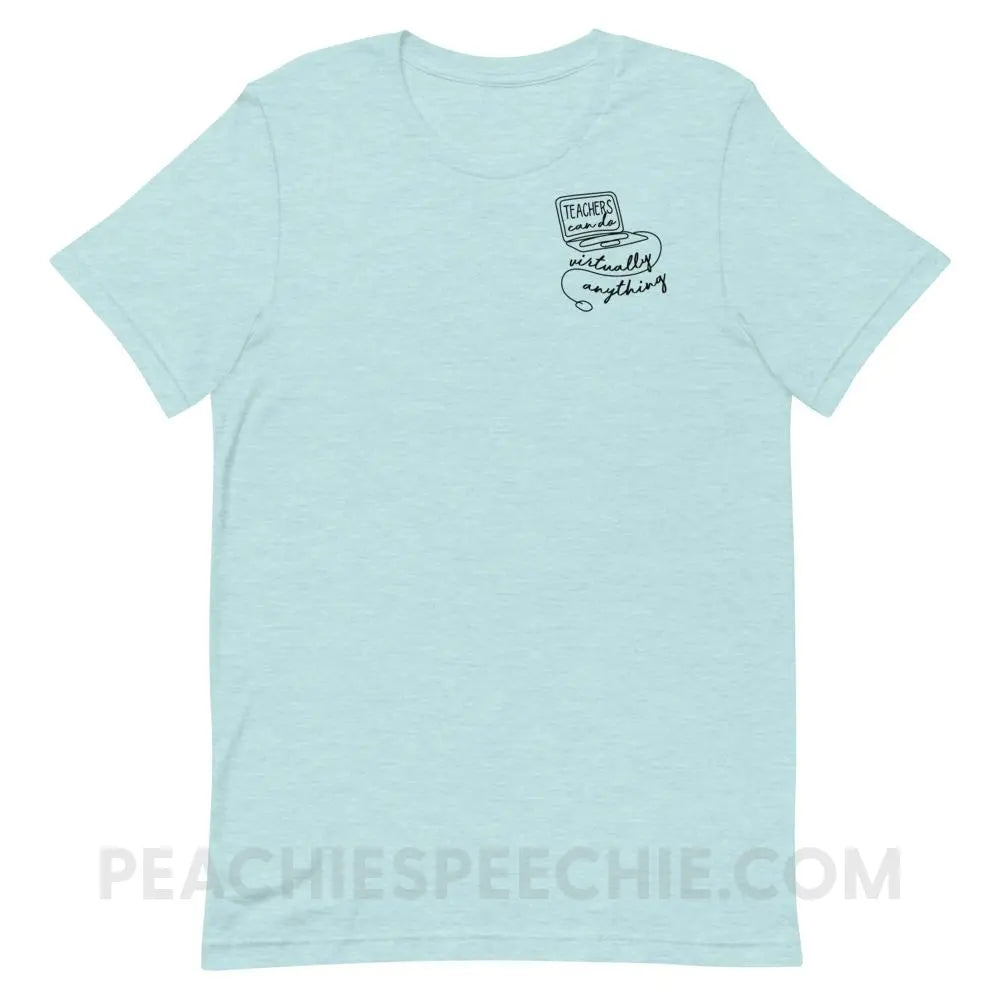 Teachers Can Do Virtually Anything Premium Soft Tee - Heather Prism Ice Blue / XS - T-Shirts & Tops peachiespeechie.com