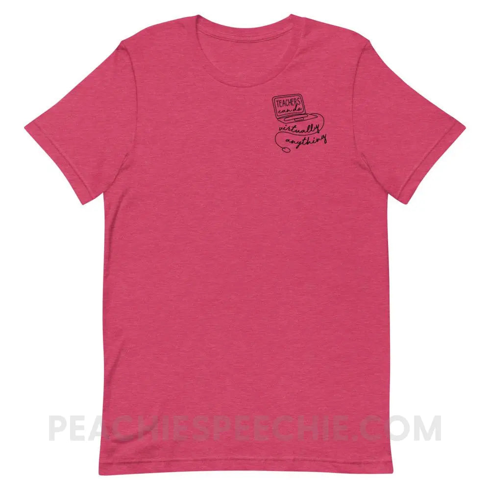 Teachers Can Do Virtually Anything Premium Soft Tee - Heather Raspberry / S - T-Shirts & Tops peachiespeechie.com