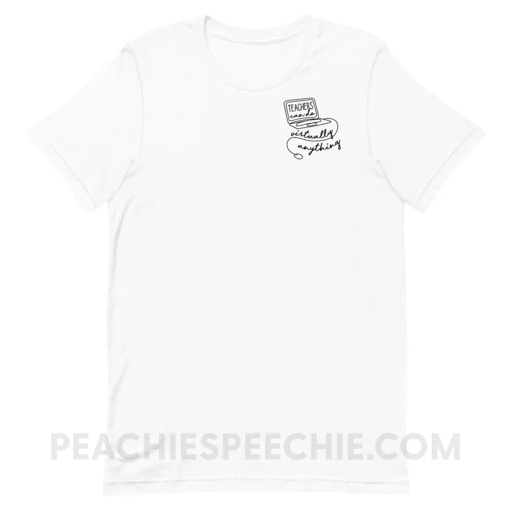 Teachers Can Do Virtually Anything Premium Soft Tee - White / XS - T-Shirts & Tops peachiespeechie.com