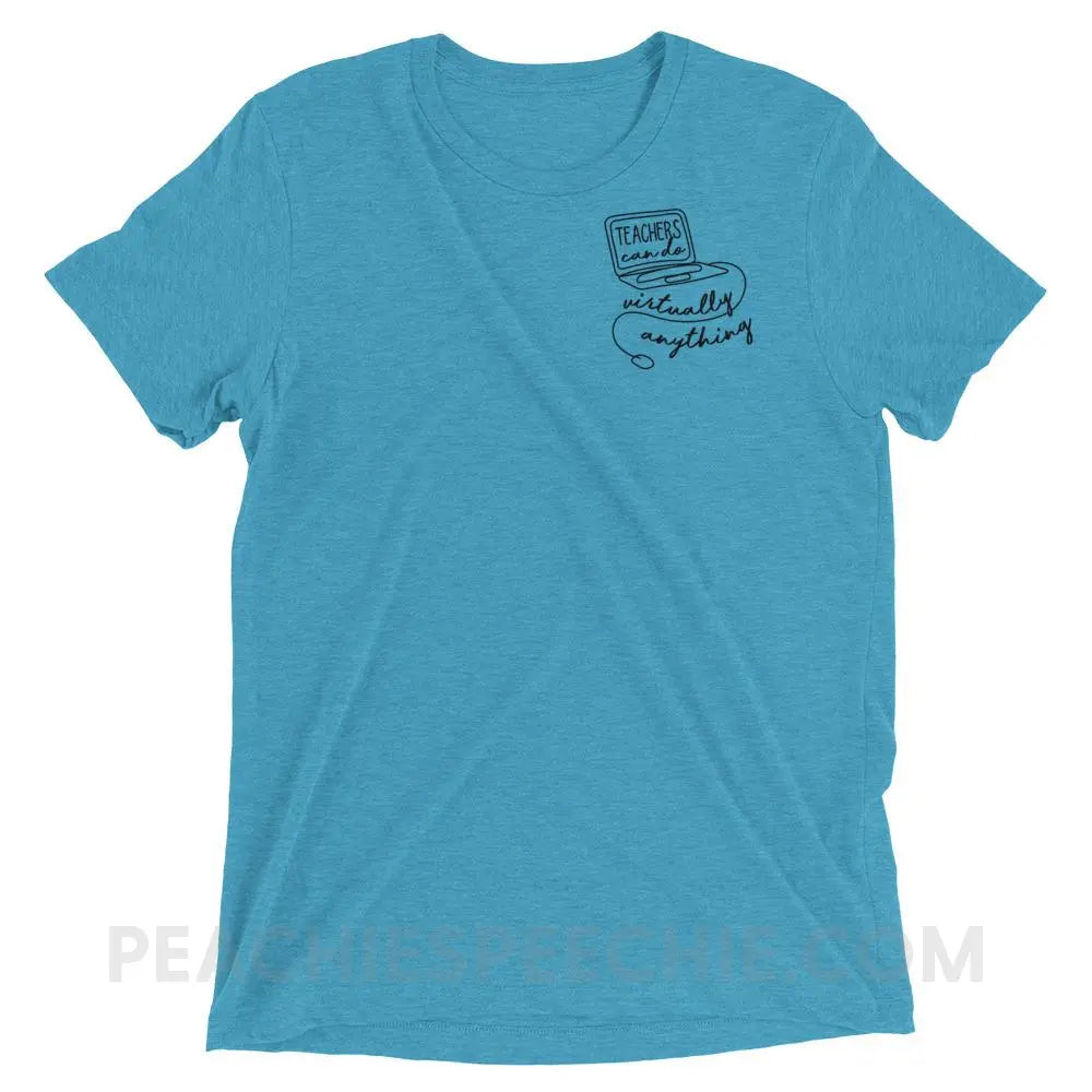 Teachers Can Do Virtually Anything Tri-Blend Tee - Aqua Triblend / XS - T-Shirts & Tops peachiespeechie.com