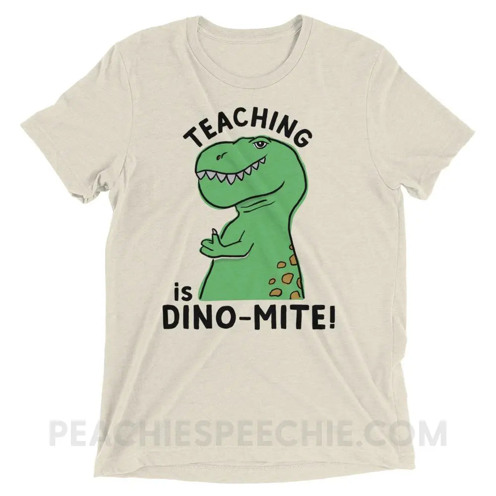 Teaching is Dino-Mite! Tri-Blend Tee - Oatmeal Triblend / XS - T-Shirts & Tops peachiespeechie.com