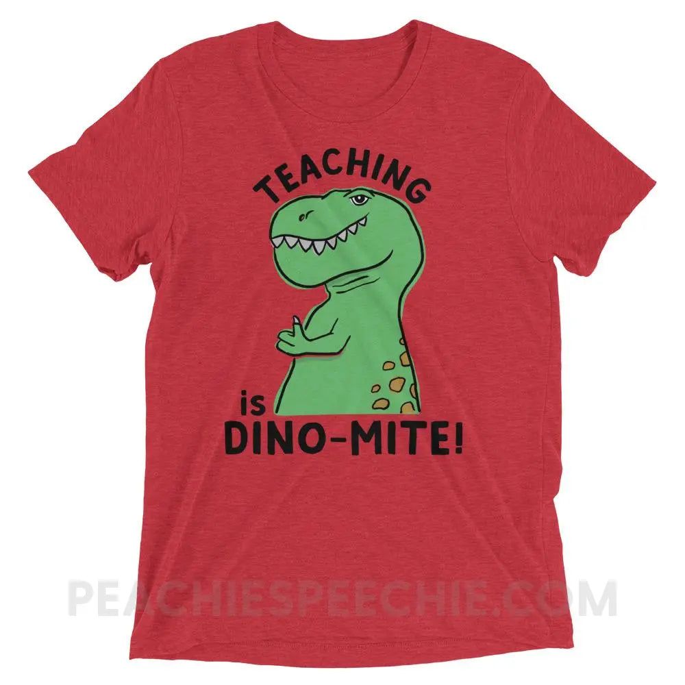 Teaching is Dino-Mite! Tri-Blend Tee - Red Triblend / XS - T-Shirts & Tops peachiespeechie.com