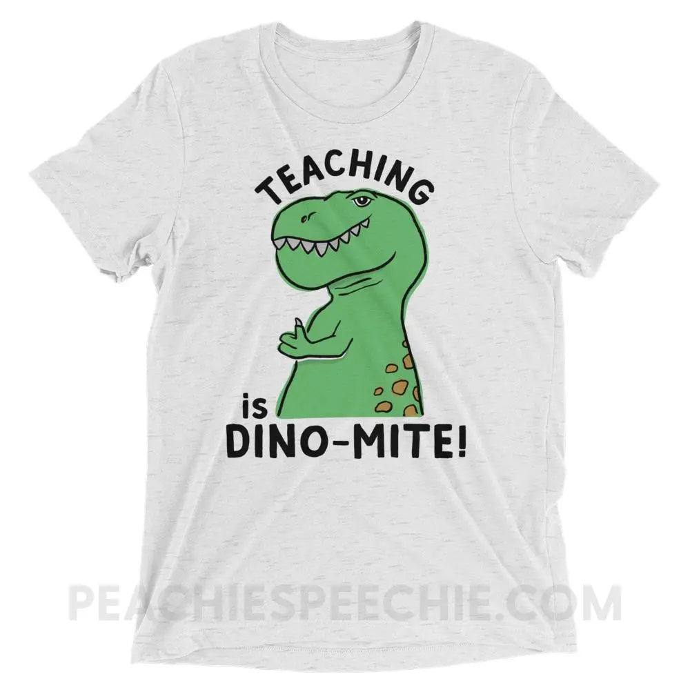 Teaching is Dino-Mite! Tri-Blend Tee - White Fleck Triblend / XS - T-Shirts & Tops peachiespeechie.com