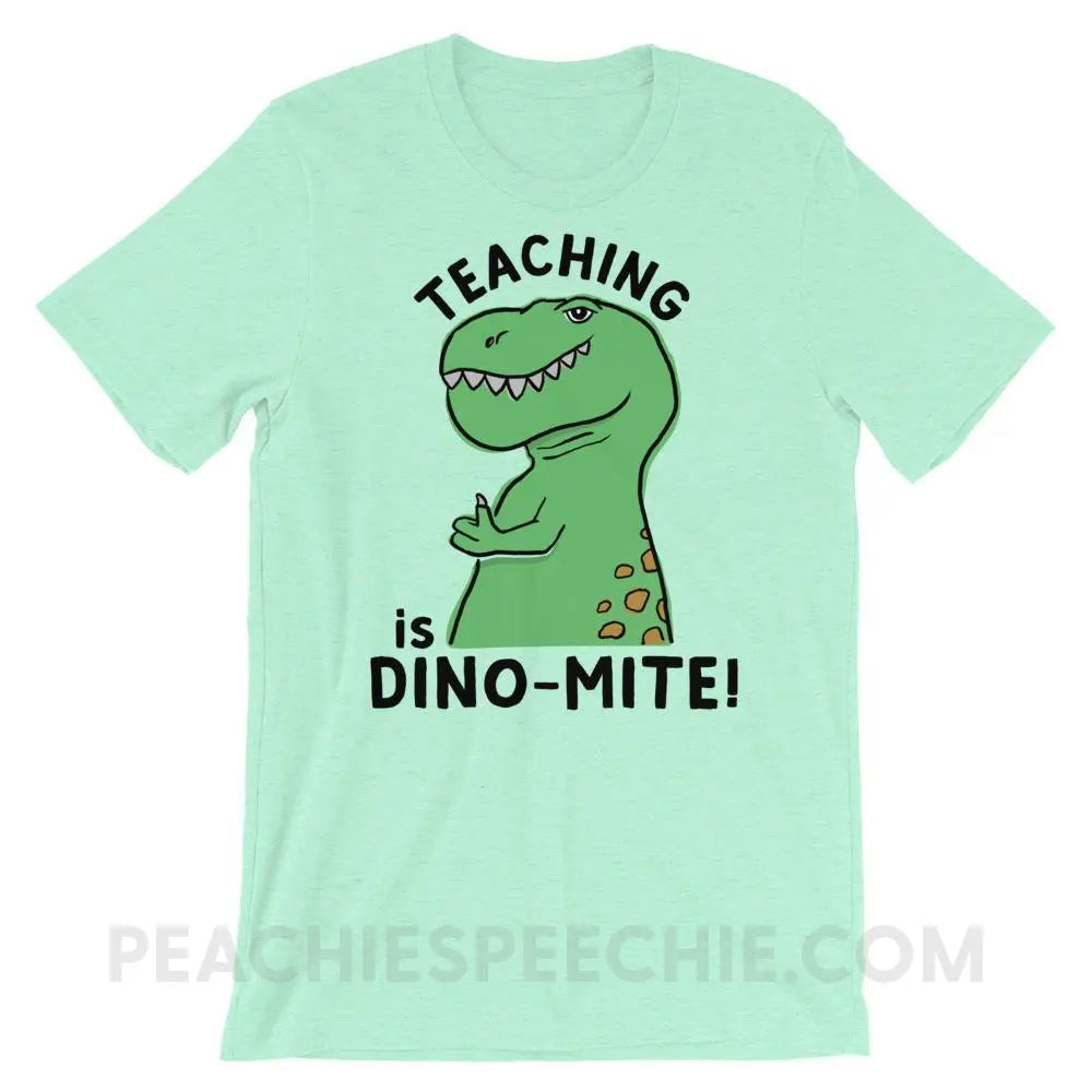 Teaching is Dino-Mite! Premium Soft Tee - Heather Mint / S - T-Shirts & Tops peachiespeechie.com