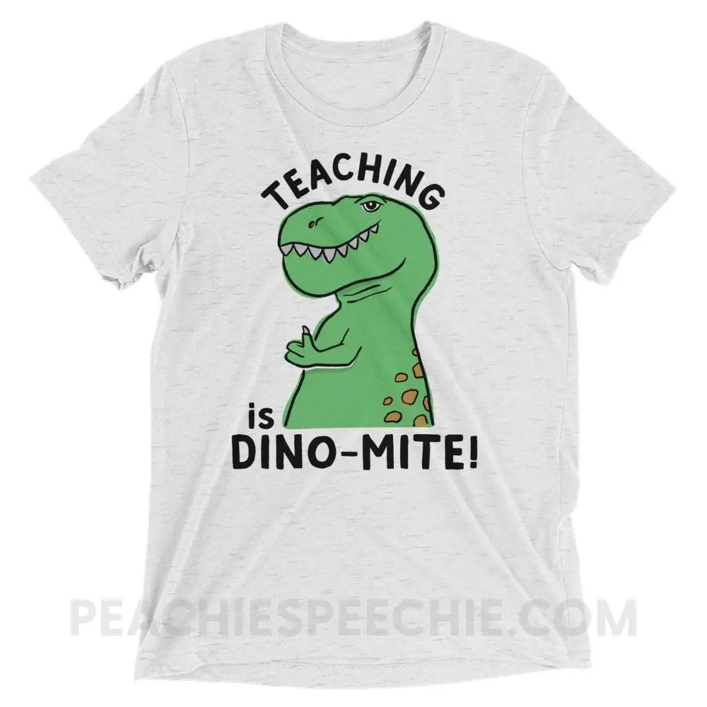 Teaching is Dino-Mite! Tri-Blend Tee - White Fleck Triblend / XS - T-Shirts & Tops peachiespeechie.com