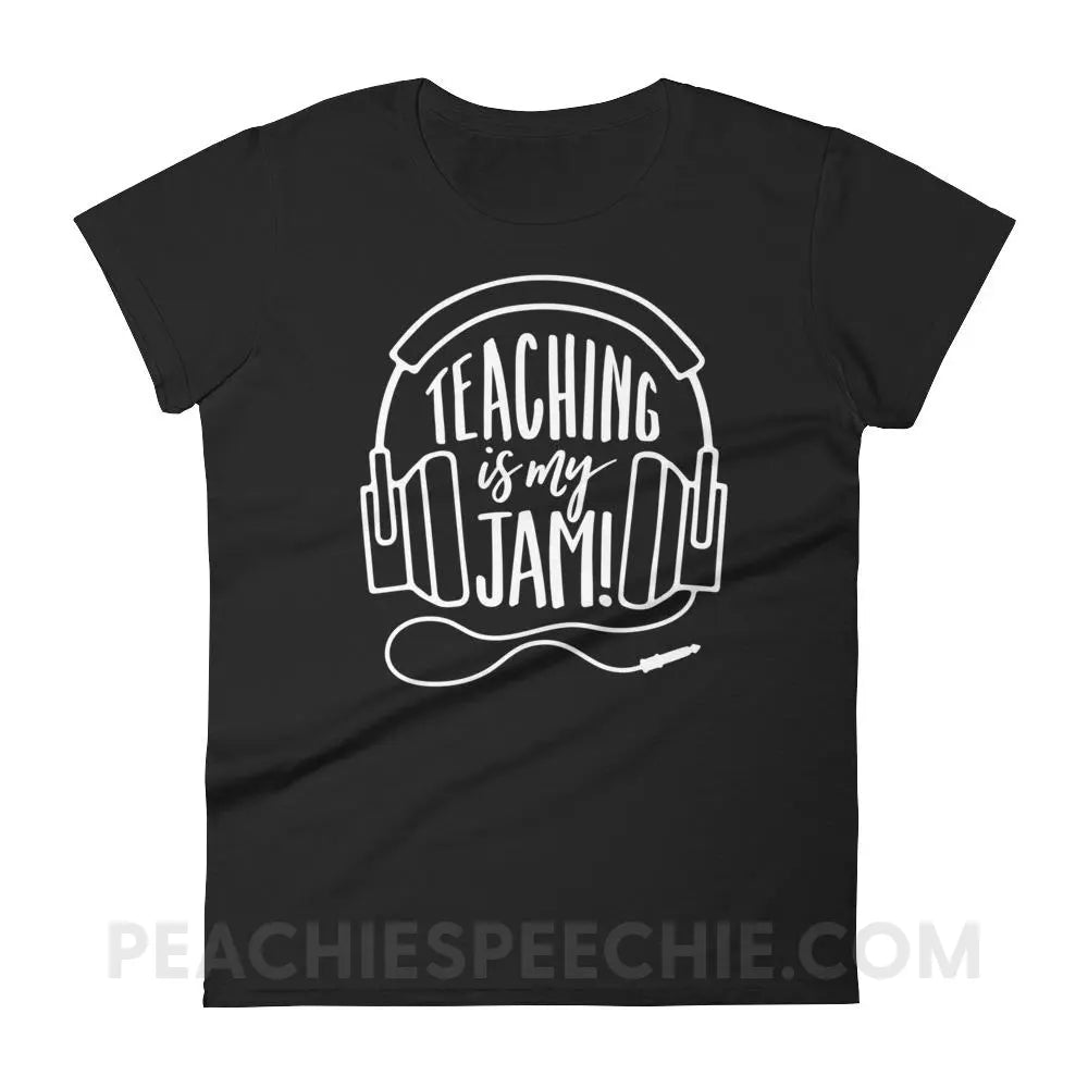 Teaching Is My Jam Women’s Trendy Tee - Black / S T-Shirts & Tops peachiespeechie.com