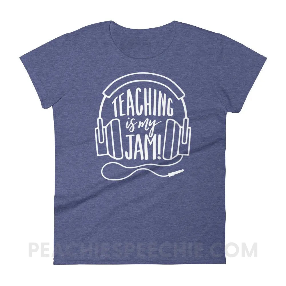 Teaching Is My Jam Women’s Trendy Tee - Heather Blue / S T-Shirts & Tops peachiespeechie.com