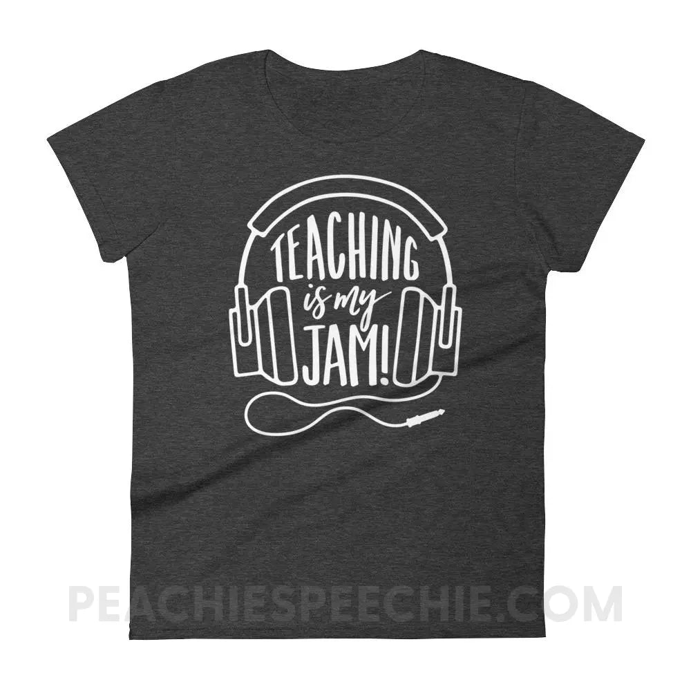 Teaching Is My Jam Women’s Trendy Tee - Heather Dark Grey / S T-Shirts & Tops peachiespeechie.com