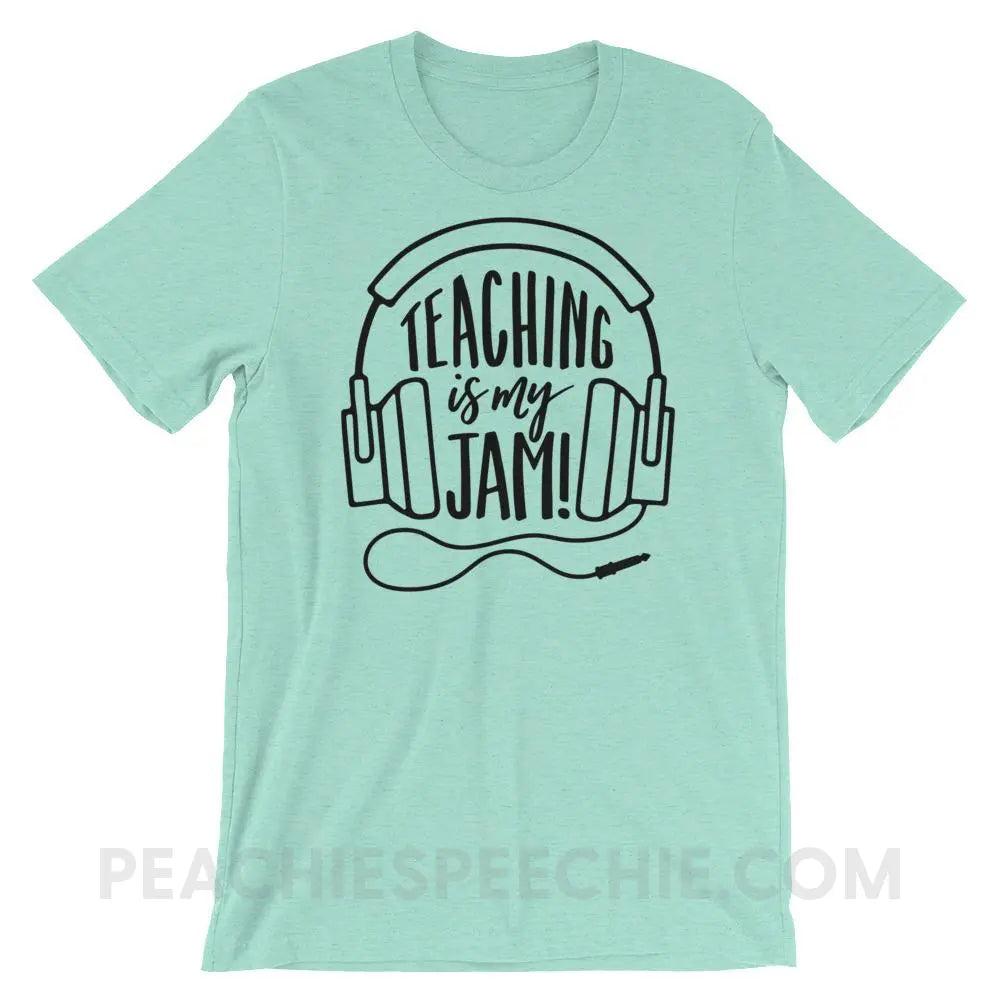Teaching Is My Jam Premium Soft Tee - Heather Mint / S - T-Shirts & Tops peachiespeechie.com