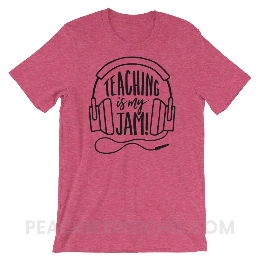 Teaching Is My Jam Premium Soft Tee - Heather Raspberry / S - T-Shirts & Tops peachiespeechie.com