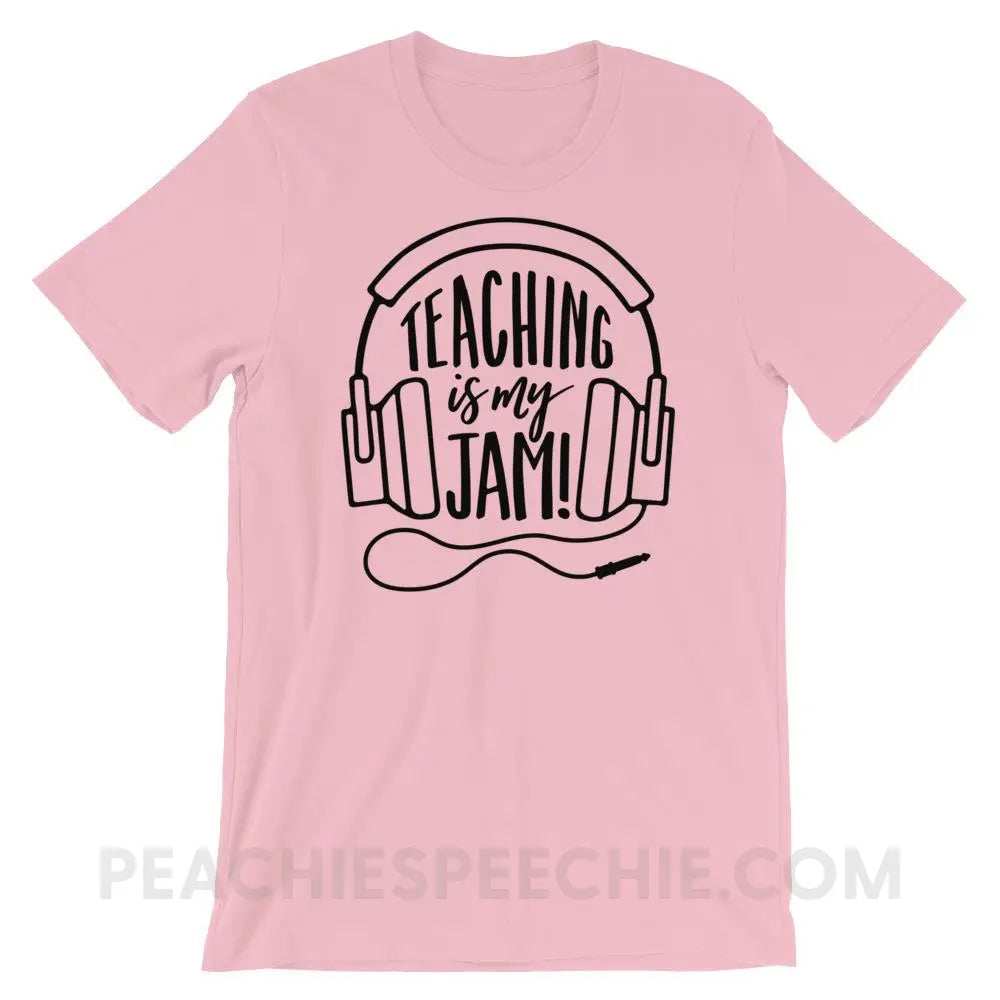 Teaching Is My Jam Premium Soft Tee - Pink / S - T-Shirts & Tops peachiespeechie.com