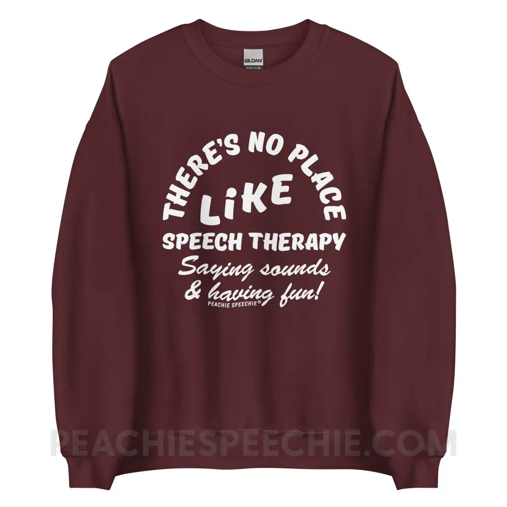 There’s No Place Like Speech Therapy Classic Sweatshirt - Maroon / S peachiespeechie.com