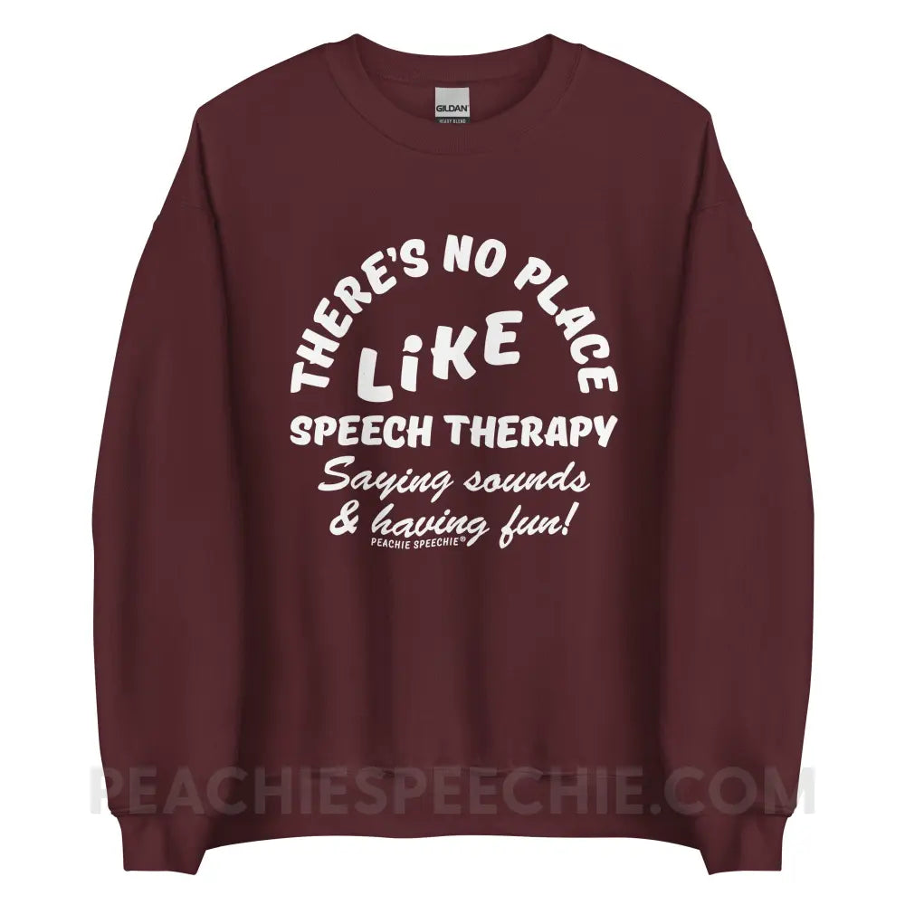 There’s No Place Like Speech Therapy Classic Sweatshirt - Maroon / S - peachiespeechie.com