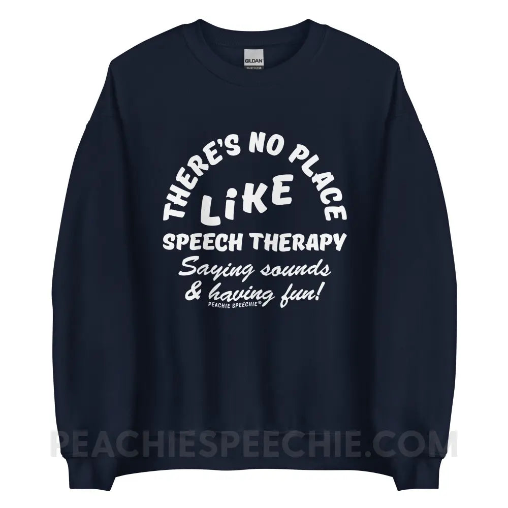 There’s No Place Like Speech Therapy Classic Sweatshirt - Navy / S - peachiespeechie.com