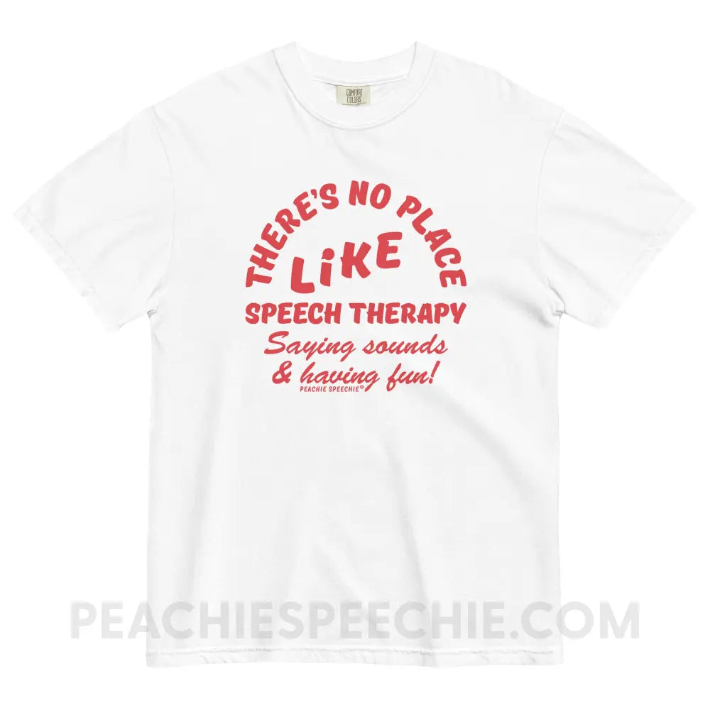 There’s No Place Like Speech Therapy Comfort Colors Tee - White / S peachiespeechie.com